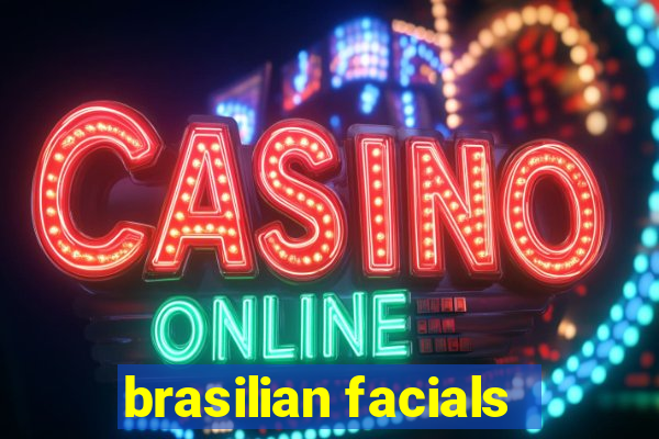 brasilian facials